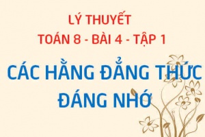 Các hằng đẳng thức đáng nhớ: Lập phương của một tổng, lập phương của một hiệu - Toán 8 bài 4 tập 1